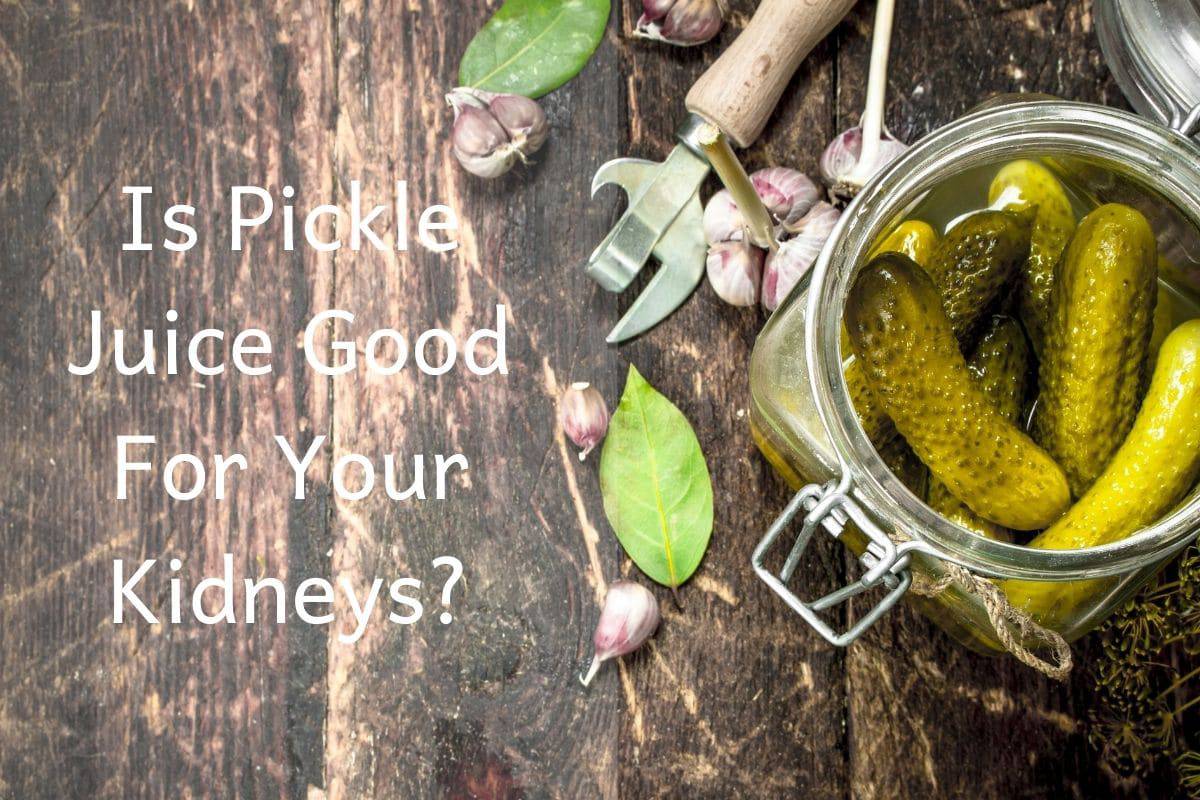 Is Pickle Juice Good For Your Kidneys? - The Kidney Dietitian