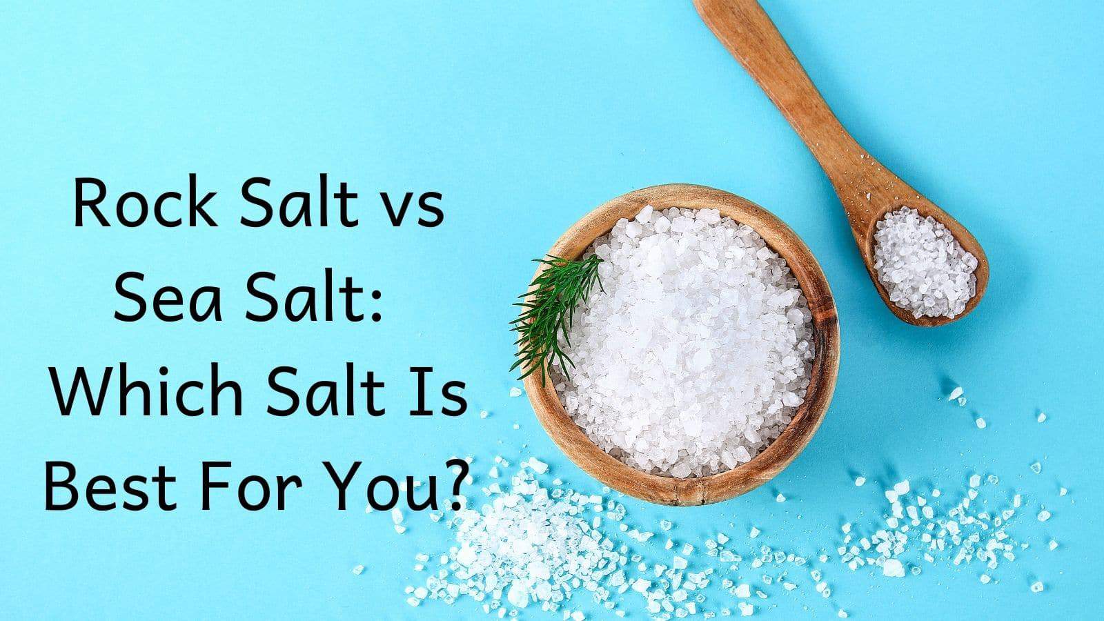 Rock Salt vs Sea Salt: Which Salt is Best For You? - The Kidney Dietitian
