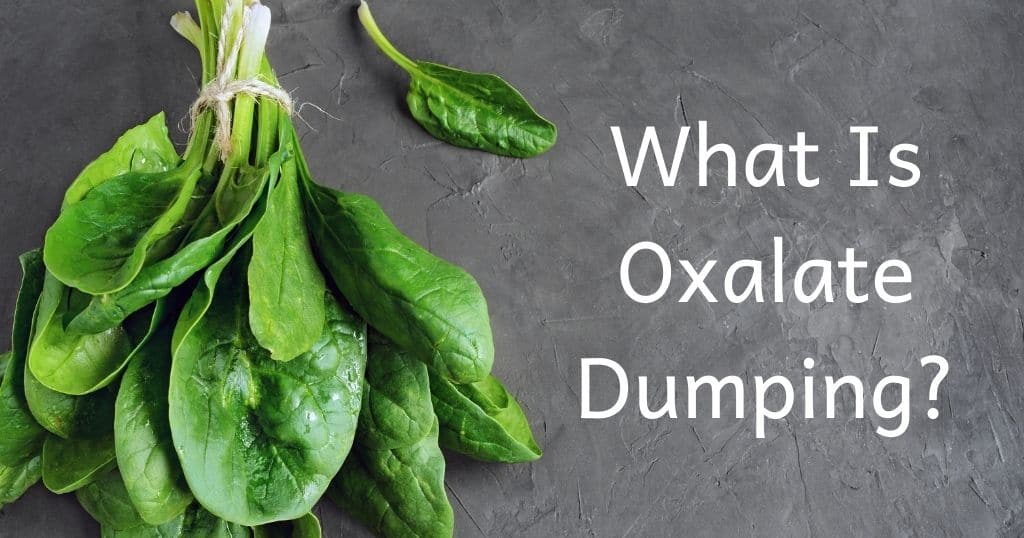 Bunch of spinach with title "What is Oxalate Dumping" over the image