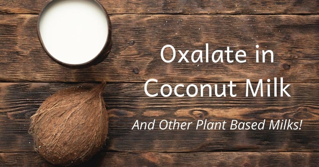 Title: "Oxalate in Coconut Milk and other plant based milks" across a wooden table with a coconut and glass of coconut milk