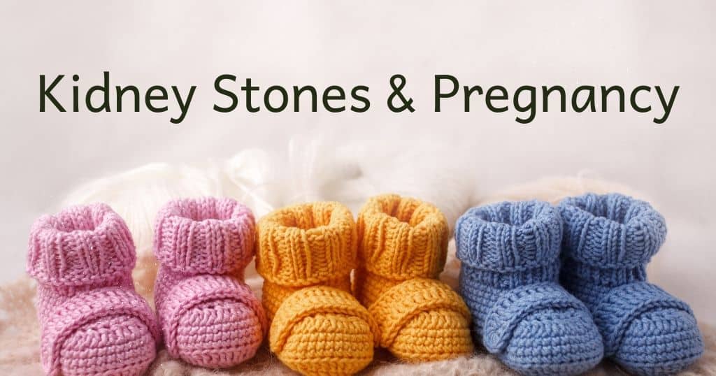 Knit baby booties with title: Kidney Stones & Pregnancy across the top of image