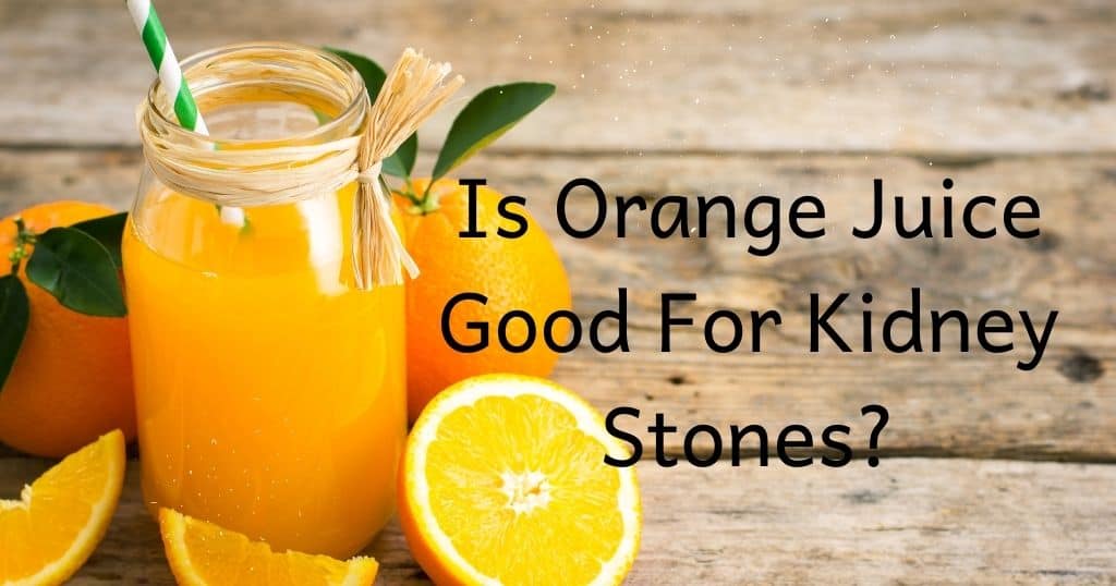 Fresh orange juice and orange with article title over image: "Is Orange Juice Good For Kidney Stones?"