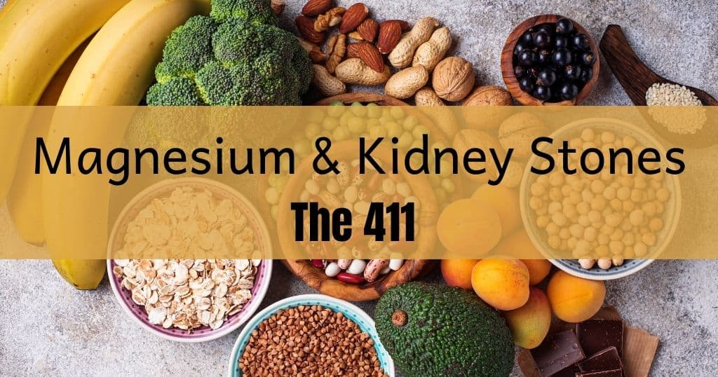 Title: Magnesium & Kidney Stones - The 411 over an image of magnesium rich foods like nuts, whole grains, broccoli and avocado