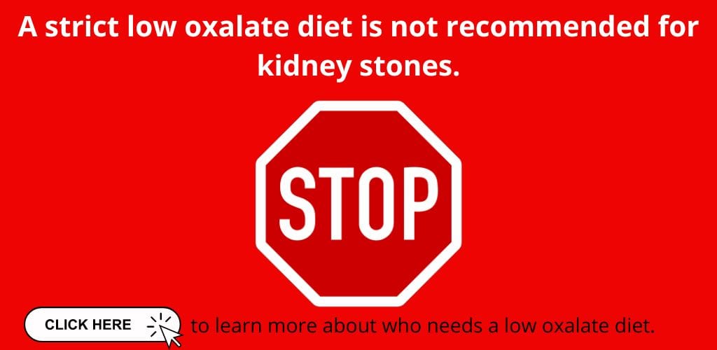 Stop sign with text: This information is only for people with high oxalate on a 24-hour urine test. Many people with oxalate kidney stones do not have high urine oxalate. Click here to learn more about who needs a low oxalate diet.