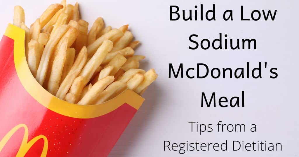 Title: "Build a Low Sodium McDonald's Meal: Tips from a Registered Dietitian" over image of McDonald's fries