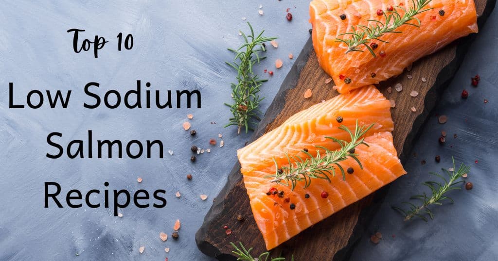 Image of raw salmon on cutting board with blog title: Top 10 Low Sodium Salmon Recipes over image