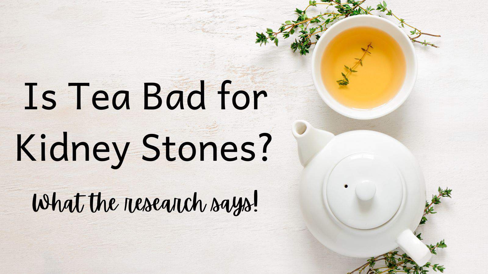 Is Tea Bad For Kidney Stones The Kidney Dietitian