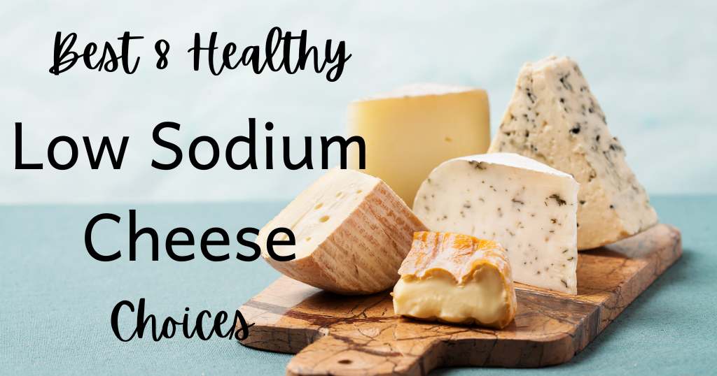 Image of cheese with title "best 8 healthy low sodium cheese choices" over image