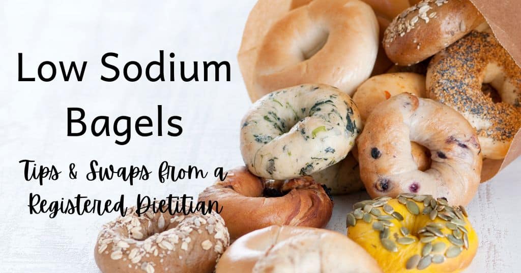 Image of bagels with blog topic over image: Low sodium bagels. Tips & tricks from a registered dietitian