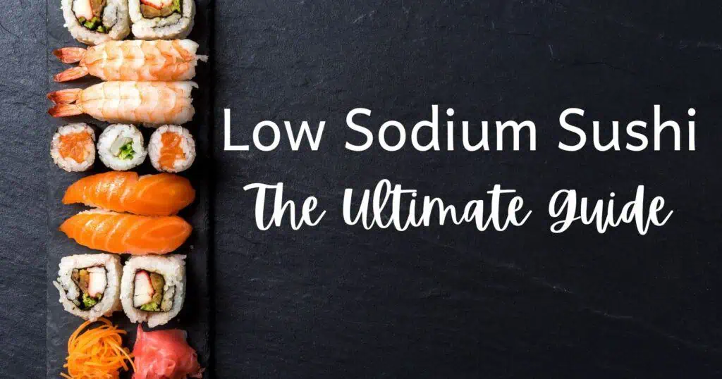 Sushi rolls with blog post title: Low Sodium Sushi: The Ultimate Guide over image