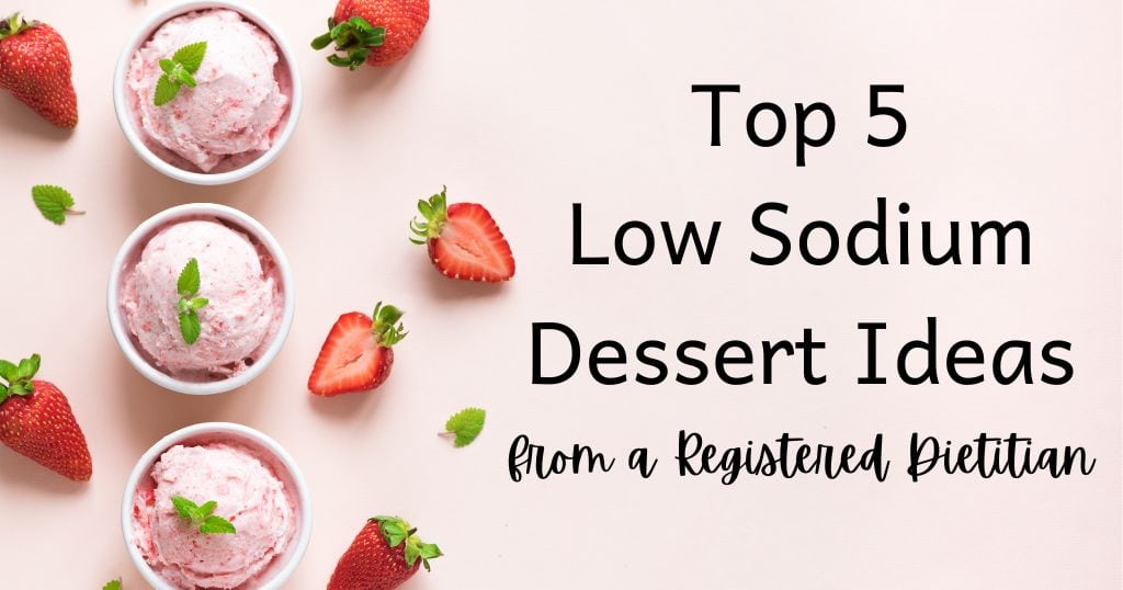 Picture of strawberries with blog title over top: Top 5 Low Sodium Dessert Ideas from a Registered Dietitian