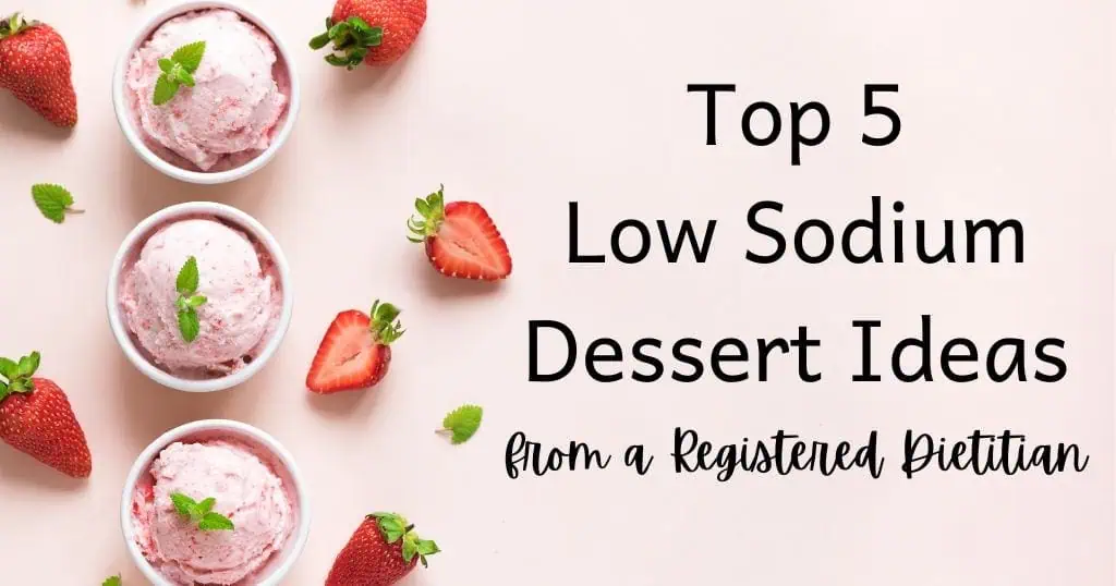Picture of strawberries with blog title over top: Top 5 Low Sodium Dessert Ideas from a Registered Dietitian