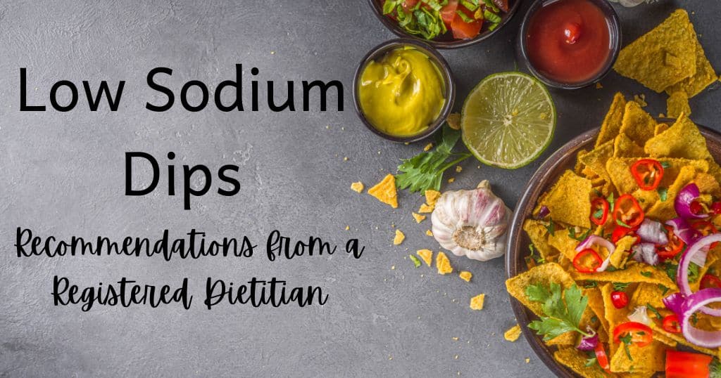 Image of dips in bowls with blog title over image: Low Sodium Dips: Recommendations from a registered dietitian